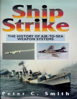 Hardcover Ship Strike: The History of Air to Sea Weapon Systems Book