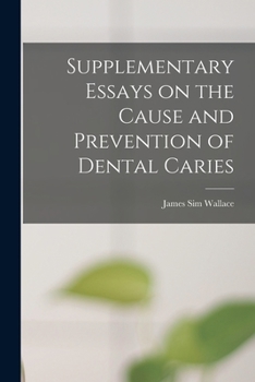 Paperback Supplementary Essays on the Cause and Prevention of Dental Caries Book