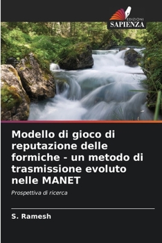 Paperback Modello di gioco di reputazione delle formiche - un metodo di trasmissione evoluto nelle MANET [Italian] Book