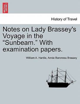 Notes on Lady Brassey's Voyage in the "Sunbeam." With examination papers.