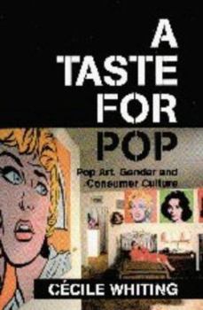 Paperback A Taste for Pop: Pop Art, Gender and Consumer Culture Book