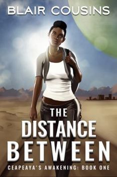 Paperback The Distance Between (Ceapeaya's Awakening) Book