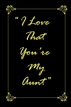 Paperback I Love That You Are My Aunt journal notebook with 2020 Calendar Gift Book for Aunt as a Journal Notebook with Calendar of 2020: Gift Book for Aunt as Book