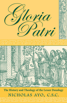 Paperback Gloria Patri: The History and Theology of the Lesser Doxology Book