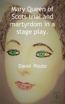 Paperback Mary Queen of Scots trial and martyrdom in a stage play. Book