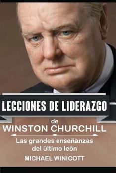 Paperback Winston Churchill: Lecciones de Liderazgo: Las grandes enseñanzas del último león. [Spanish] Book