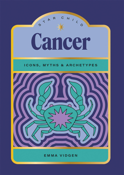 Hardcover Star Child: Cancer: Icons, Myths and Archetypes Book