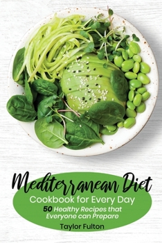 Paperback Mediterranean Diet Cookbook for Everyday: 50 Healthy Recipes that Everyone can Prepare Book