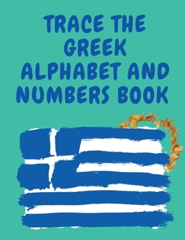 Paperback Trace the Greek Alphabet and Numbers Book.Educational Book for Beginners, Contains the Greek Letters and Numbers. Book