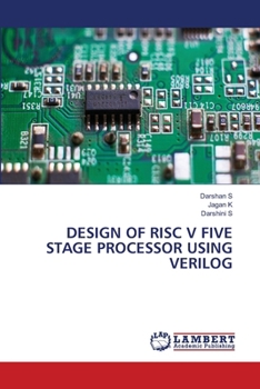 Paperback Design of RISC V Five Stage Processor Using Verilog Book