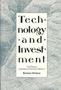 Hardcover Technology and Investment: The Prewar Japanese Chemical Industry Book