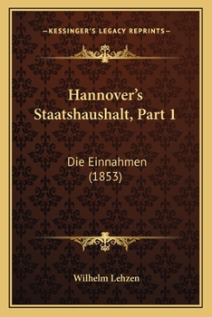 Paperback Hannover's Staatshaushalt, Part 1: Die Einnahmen (1853) [German] Book