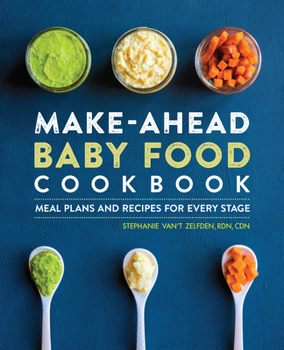 Paperback Make-Ahead Baby Food Cookbook: Meal Plans and Recipes for Every Stage Book