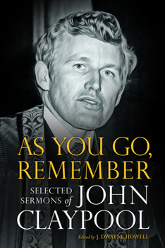 Paperback As You Go, Remember: Selected Sermons of John Claypool Book