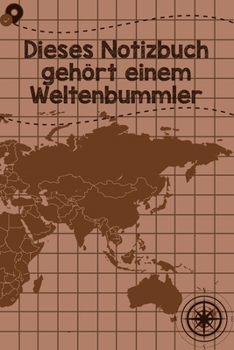 Dieses Notizbuch gehört einem Weltenbummler: Reisetagebuch DinA 5 Notizbuch für Reise-Fans Platz für Notizen und Fotos zum Einkleben (German Edition)