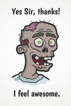 Yes Sir, thanks! I feel awesome.: notebook diary scrapbook | 120 dotted pages | useful as dream diary for thoughts, wishes or creative writing