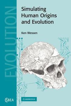 Simulating Human Origins and Evolution - Book  of the Cambridge Studies in Biological and Evolutionary Anthropology