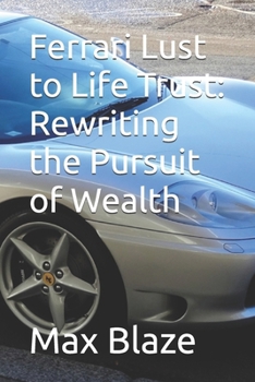 Ferrari Lust to Life Trust: Rewriting the Pursuit of Wealth