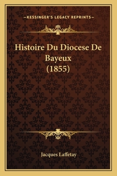 Paperback Histoire Du Diocese De Bayeux (1855) [French] Book