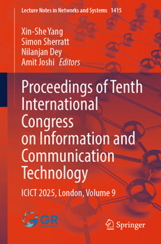 Proceedings of Tenth International Congress on Information and Communication Technology: ICICT 2025, London, Volume 9 (Lecture Notes in Networks and Systems, 1415)