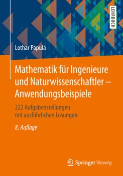Paperback Mathematik Für Ingenieure Und Naturwissenschaftler - Anwendungsbeispiele: 222 Aufgabenstellungen Mit Ausführlichen Lösungen [German] Book