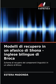 Paperback Modelli di recupero in un afasico di Shona - inglese bilingue di Broca [Italian] Book