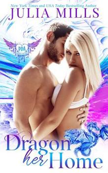 Dragon Her Home: Paranormal Dating Agency - Book #137 of the Paranormal Dating Agency WORLD