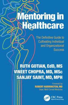 Hardcover Mentoring in Healthcare: The Definitive Guide to Cultivating Individual and Organizational Success Book