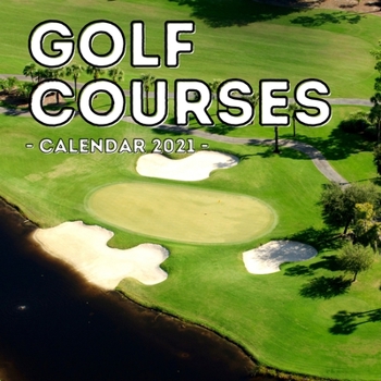 Paperback Golf Courses Calendar 2021: Cute Gift Idea For Golfing Lovers Men And Women Book