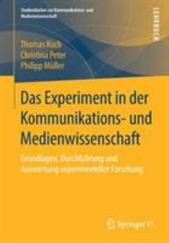 Paperback Das Experiment in Der Kommunikations- Und Medienwissenschaft: Grundlagen, Durchführung Und Auswertung Experimenteller Forschung [German] Book