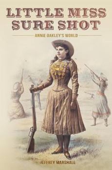 Paperback Little Miss Sure Shot: Annie Oakley's World Book