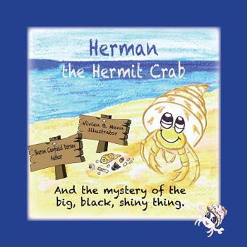 Paperback Herman the Hermit Crab: and the mystery of the big, black, shiny thing. Book