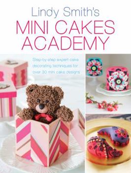 Paperback Mini Cakes Academy: Step-By-Step Expert Cake Decorating Techniques for Over 30 Mini Cake Designs Book