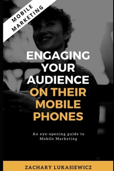 Paperback Mobile Marketing: Engaging Your Audience on their Mobile Phones Book