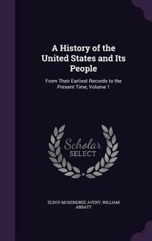 Hardcover A History of the United States and Its People: From Their Earliest Records to the Present Time, Volume 1 Book