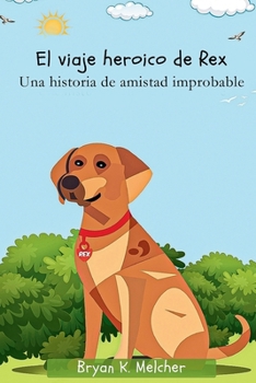 Paperback El viaje heroico de Rex: Una historia de amistad improbable [Spanish] Book