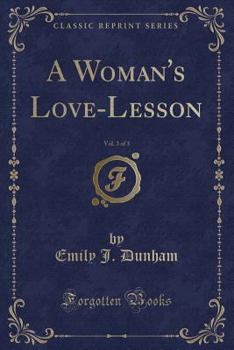 Paperback A Woman's Love-Lesson, Vol. 3 of 3 (Classic Reprint) Book