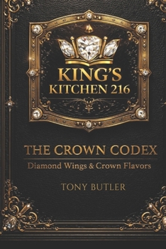 The Crown Codex | Diamond Wings & Crown Flavors: Kings Kitchen 216