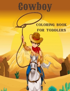 Paperback Cowboy Coloring Book For Toddlers: Simple Western Rodeo Colouring Book with Cowboys & Cowgirls for Kids - Unique Novelty Gifts for Cowboy Lovers Boys Book