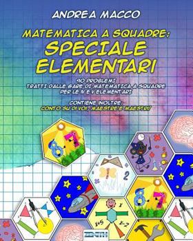 Paperback Matematica a Squadre: Speciale Elementari: 90 Problemi Tratti Dalle Gare Di Matematica a Squadre Per Le IV E V Elementari [Italian] Book