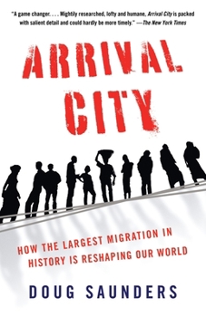 Arrival City: The Final Migration and Our Next World