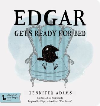 Edgar Gets Ready for Bed: A BabyLit® Board Book: Inspired by Edgar Allan Poe's "The Raven" - Book  of the Edgar: BabyLit First Steps