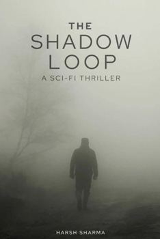 Paperback The Shadow Loop: A Sci-Fi Psychological Thriller Exploring Consciousness and Recursion Book