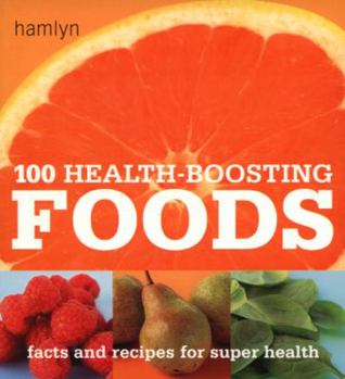 Paperback 100 Health-Boosting Foods: Facts and Recipes for Super Health. Book