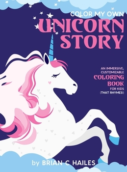 Color My Own Unicorn Story: An Immersive, Customizable Coloring Book for Kids