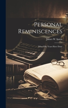 Hardcover Personal Reminiscences; What Fifty Years Have Done Book