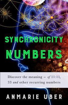 Paperback Synchronicity Numbers: Discover the meaning of 11:11, 33 and other recurring numbers (Numerology Series) Book