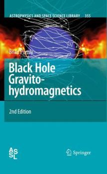 Black Hole Gravitohydromagnetics (Astronomy and Astrophysics Library)