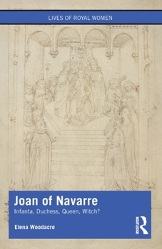 Paperback Joan of Navarre: Infanta, Duchess, Queen, Witch? Book