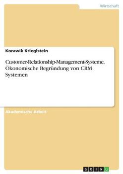 Paperback Customer-Relationship-Management-Systeme. Ökonomische Begründung von CRM Systemen [German] Book